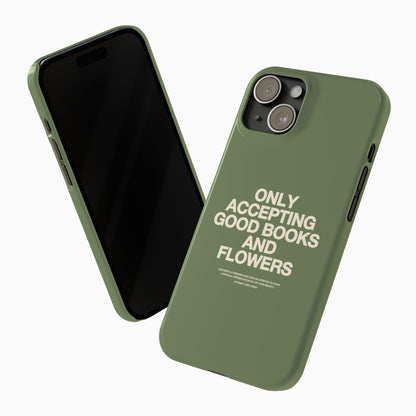 ONLY ACCEPTING GOOD BOOKS & FLOWERS Slim Phone Case | SAGE