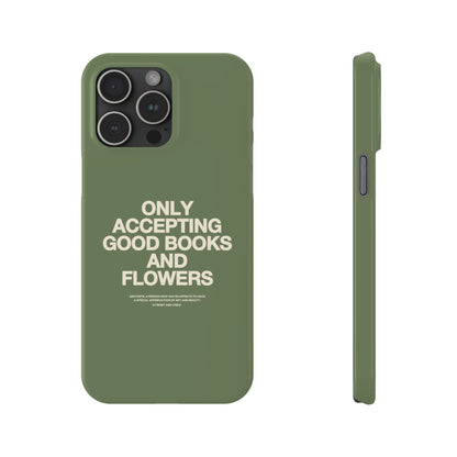 ONLY ACCEPTING GOOD BOOKS & FLOWERS Slim Phone Case | SAGE