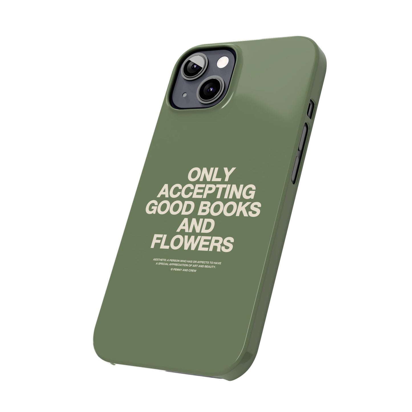 ONLY ACCEPTING GOOD BOOKS & FLOWERS Slim Phone Case | SAGE