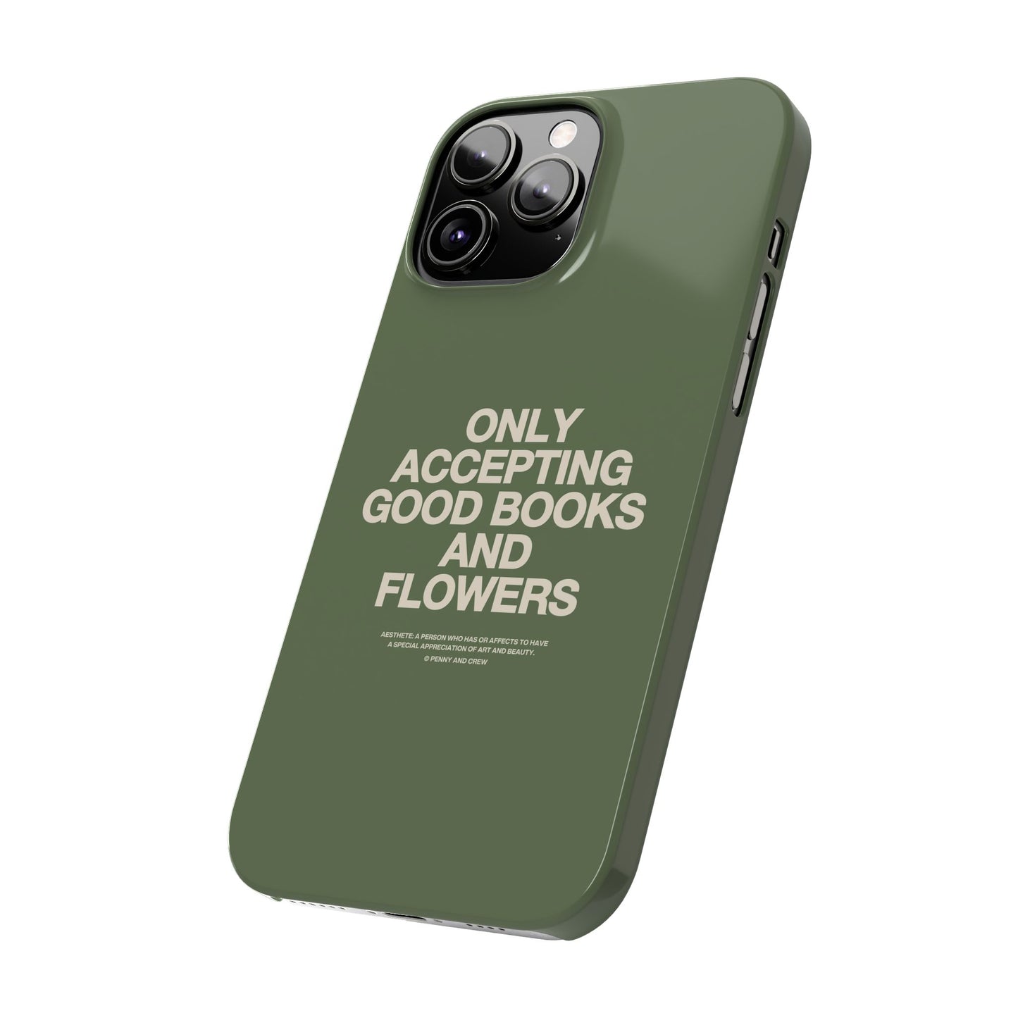 ONLY ACCEPTING GOOD BOOKS & FLOWERS Slim Phone Case | SAGE