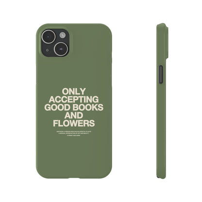 ONLY ACCEPTING GOOD BOOKS & FLOWERS Slim Phone Case | SAGE