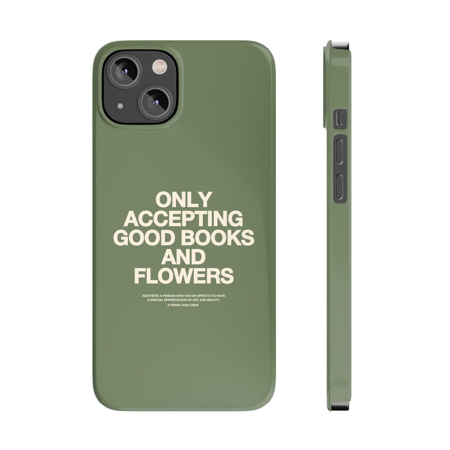 ONLY ACCEPTING GOOD BOOKS & FLOWERS Slim Phone Case | SAGE