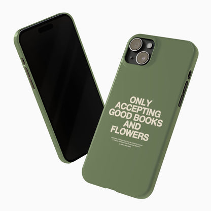 ONLY ACCEPTING GOOD BOOKS & FLOWERS Slim Phone Case | SAGE