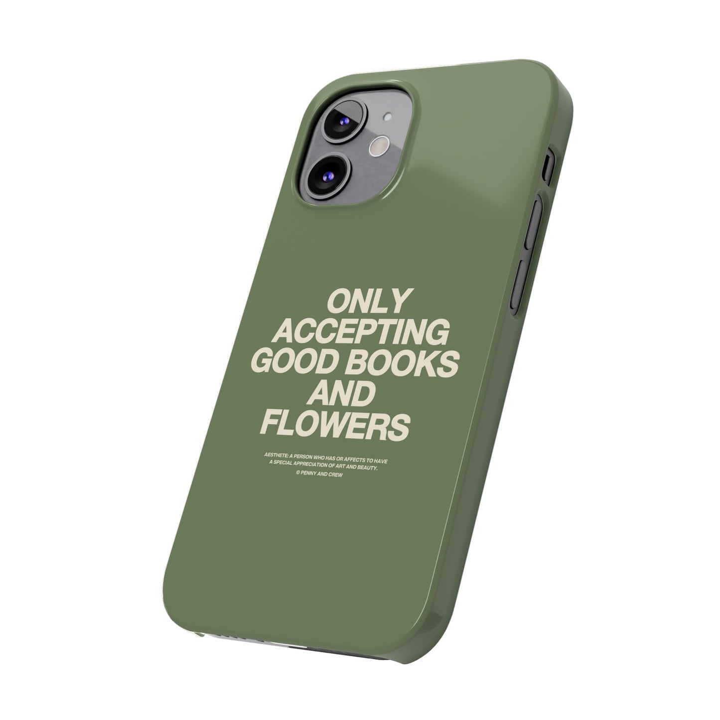 ONLY ACCEPTING GOOD BOOKS & FLOWERS Slim Phone Case | SAGE