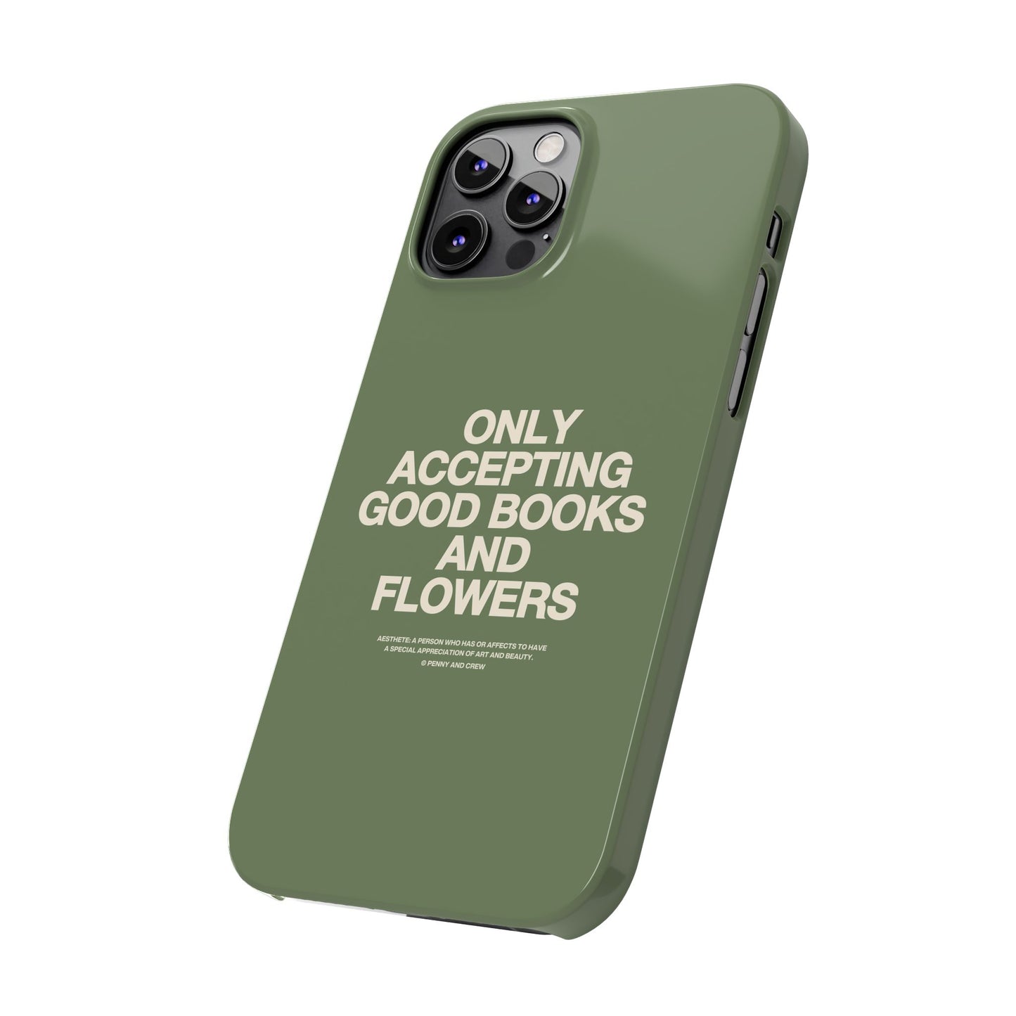 ONLY ACCEPTING GOOD BOOKS & FLOWERS Slim Phone Case | SAGE